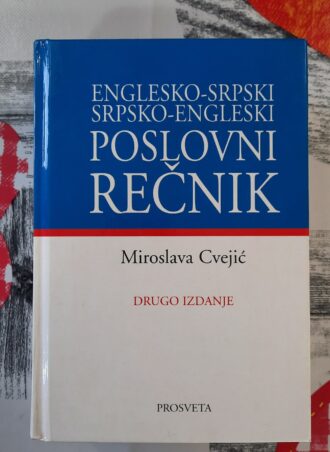 Englesko-srpski, srpsko-engleski poslovni rečnik - Miroslava Cvejić