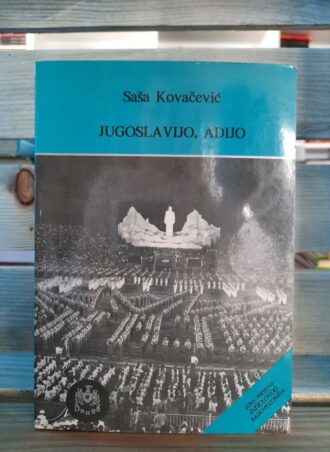 Jugoslavijo, adijo - Saša Kovačević