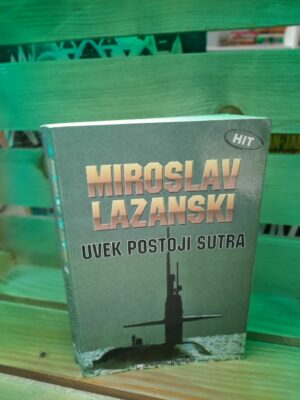 Uvek postoji sutra - Miroslav Lazanski