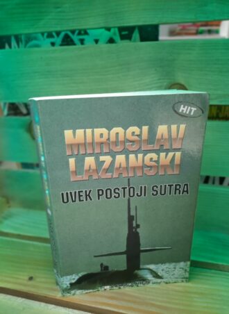 Uvek postoji sutra - Miroslav Lazanski