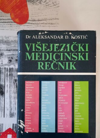 Višejezički medicinski rečnik - Dr Aleksandar Đ.Kostić