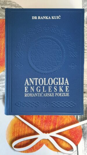 Antologija Engleske Romantičarske pozije - Dr Ranka Kuić