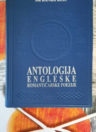 Antologija Engleske Romantičarske pozije - Dr Ranka Kuić