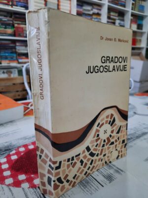 Gradovi Jugoslavije - Dr Jovan Đ. Marković