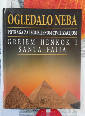 Ogledalo neba,potraga za izgubljenom civilizacijom - Grejem Henkok,Santa Faija