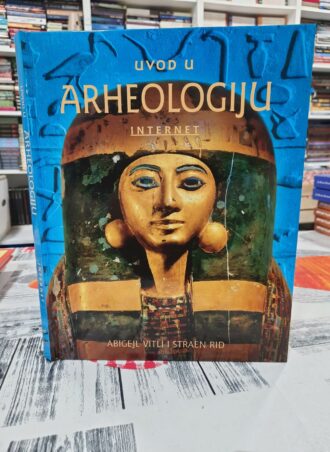 Uvod u Arheologiju - Abigejl Vitli i Stean Rid