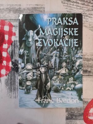 Praksa Magijske evokacije - Franc Bardon