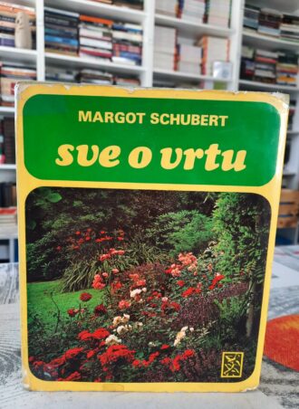 Sve o vrtu - Margot Schubert