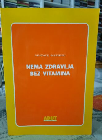 Nema zdravlja bez vitamina - Gustave Mathieu
