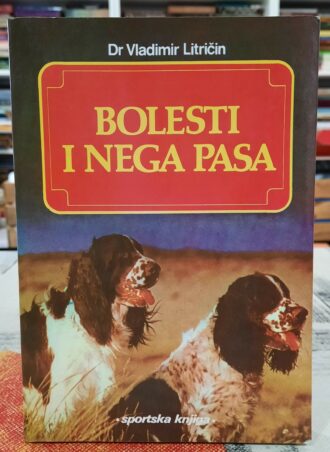 Bolesti i nega pasa - Dr Vladimir Litričin