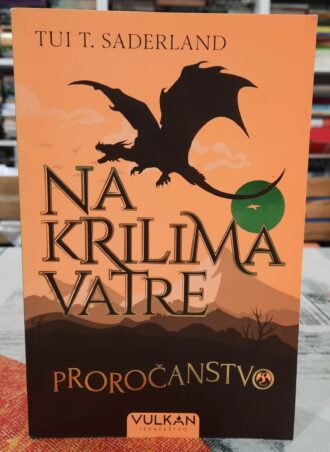 Na krilima vatre knjiga prva Proročanstvo - Tui T. Saderland