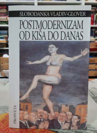 Postmodernizam od Kiša do danas - Slobodanka Vladiv Glover