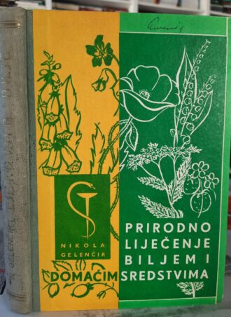 Prirodno liječenje biljem i domaćim sredstvima - Nikola Gelenčir
