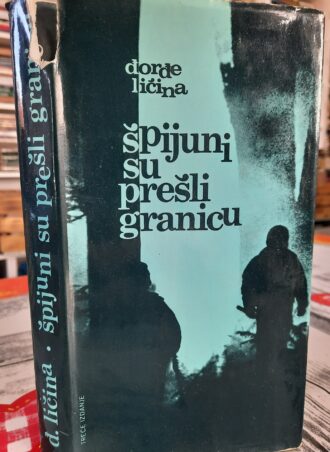 Špijuni su prešli granicu - Đorđe Ličina