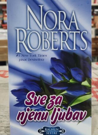 Sve za njenu ljubav - Nora Roberts