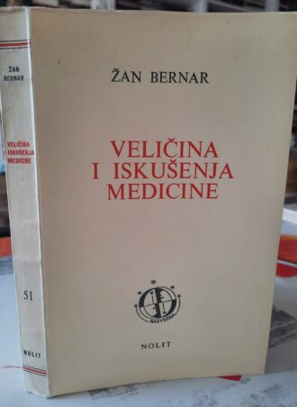 Veličina i iskušenja medicine - Žan Bernar