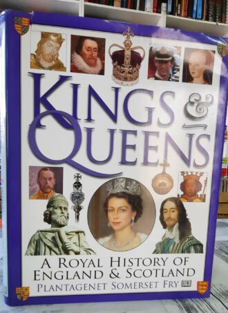 King & Queens - A royal history of England & Scotland