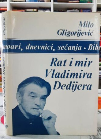 Rat i mir Vladimira Dedijera - Milo Gligorijević