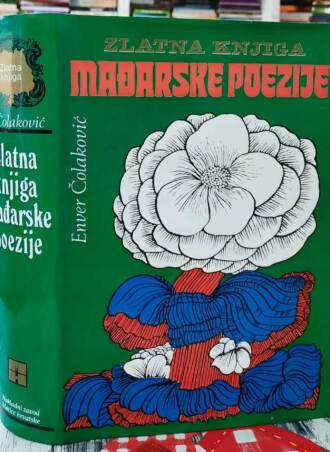 Zlatna knjiga mađarske poezije - Enver Čolaković