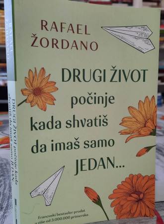 Drugi život počinje kada shvatiš da imaš samo jedan - Rafael Žordano