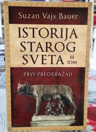Istorija starog sveta III tom - Suzan Vajs Bauer