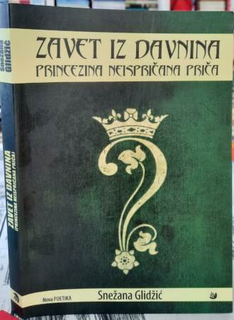 Zavet iz davnina Princezina neispričana priča - Snežana Glidžić