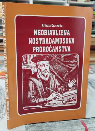 Neobjavljena Nostradamusova proročanstva - Arthura Crocketta
