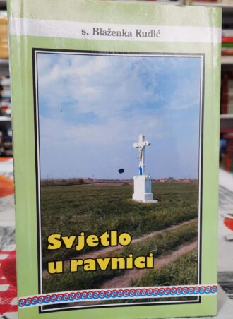 Svjetlo u ravnici - s. Blaženka Rudić