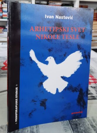 Arhetipski svet Nikole Tesle - Ivan Nastović