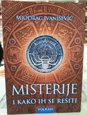 Misterije i kako ih se rešiti - Miodrag Ivanišević