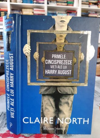 Primele cincisprezece vieți ale lui Harry August - Claire North