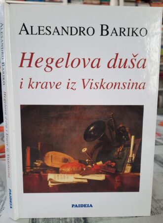 Hegelova duša i krave iz Viskonsina - Alesandro Bariko