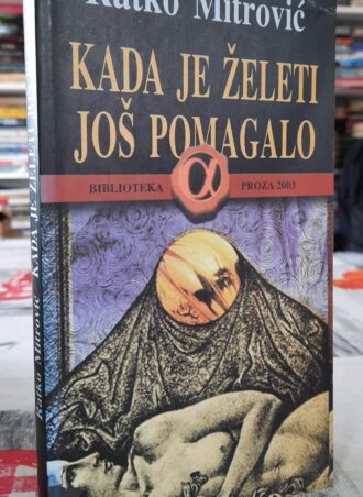 Kada je želeti još pomagalo - Ratko Mitrović
