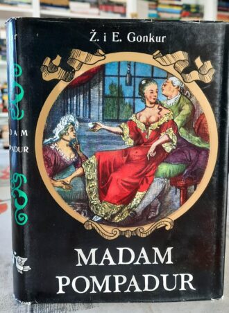 Madam Pompadur - Žil i Edmon de Gonkur