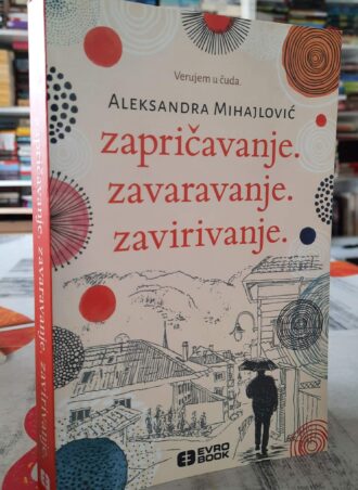 Zapričavanje zavaravanje zavirivanje - Aleksandra Mihajlović
