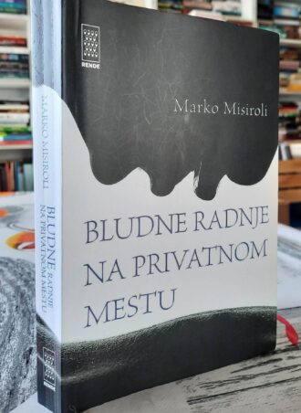 Bludne radnje na privatnom mestu - Marko Misiroli