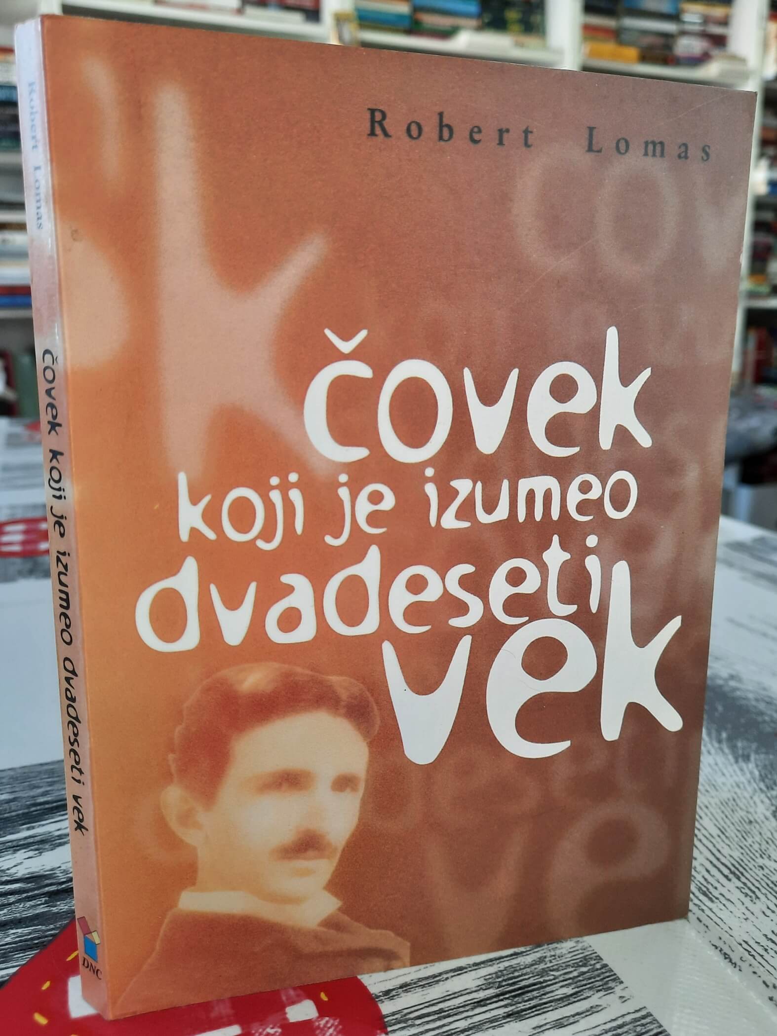 Čovek koji je izumeo dvadeseti vek - Robert Lomas