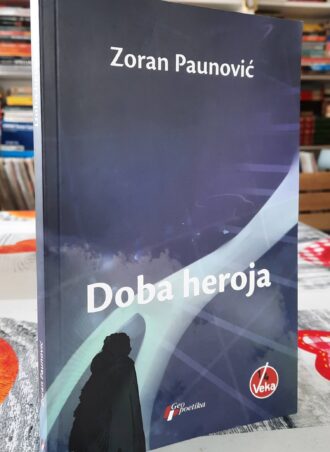 Doba heroja - Zoran Paunović
