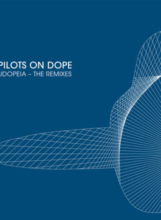 Pilots on dope - Udopeia - The Remixes