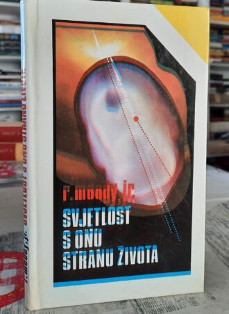 Svjetlost s onu stranu života - Dr Raymond Moody Jr.