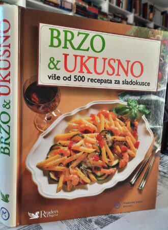 Brzo i ukusno - Više od 500 recepata za sladokusce