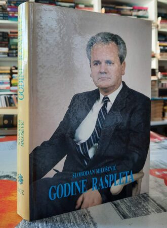 Godine raspleta - Slobodan Milošević