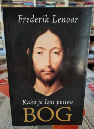 Kako je Isus postao Bog - Frederik Lenoar