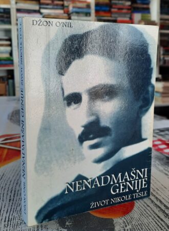 Nenadmašni genije Život Nikole Tesle - Džon O´Nil