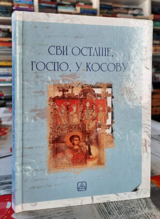 Svi ostaše, gospo, u Kosovu