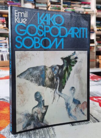 Kako gospodariti sobom - Emil Kue