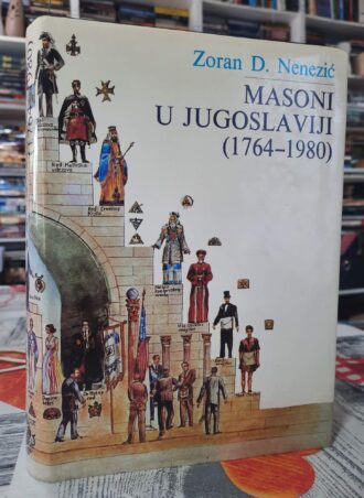 Masoni u Jugoslaviji 1764 - 1980 - Zoran D. Nenezić