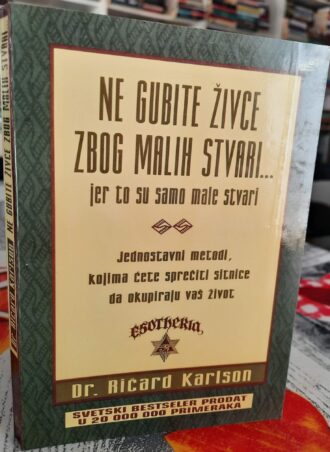Ne gubite živce zbog malih stvari - Dr Ričard Karlson