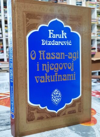 O Hasan - agi i njegovoj vakufnami - Faruk Dizdarević