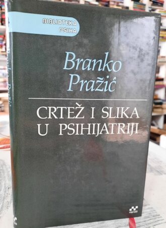 Crtež i slika u psihijatriji - Branko Pražić
